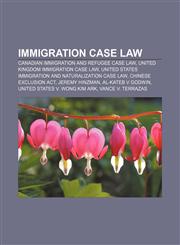 Immigration case law Canadian immigration and refugee case law, United Kingdom immigration case law,1157854788,9781157854784
