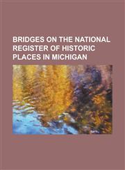 Bridges on the National Register of Historic Places in Michigan 12 Mile Road-Kalamazoo River Bridge, 23 Mile Road-Kalamazoo River Bridge, ADA Covered,1230769757,9781230769752