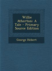 Willie Atherton A Tale - Primary Source Edition,1287774628,9781287774624