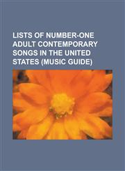 Lists of Number-One Adult Contemporary Songs in the United States (Music Guide) List of Number-One Adult Contemporary Hits (United States), List of N,1155367839,9781155367835