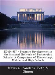 ED464 997 - Program Development in the National Network of Partnership Schools A Comparison of Elementary, Middle, and High Schools,128769750X,9781287697503