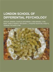 London School of Differential Psychology Arthur Jensen, Charles Spearman, Chris Brand, Cyril Burt, Hans Eysenck, Ian Deary, J. Philippe Rushton, Phil,1230514627,9781230514628