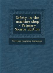 Safety in the Machine Shop - Primary Source Edition,1294636553,9781294636557