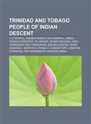 Trinidad and Tobago people of Indian descent V. S. Naipaul, Basdeo Panday, Ravi Rampaul, Kamla Persad-Bissessar, Taj Anwar, Devant Maharaj,1157696295,9781157696292