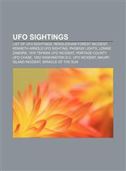 UFO sightings List of UFO sightings, Rendlesham Forest incident, Kenneth Arnold UFO sighting, Phoenix Lights, Lonnie Zamora,1156646197,9781156646199