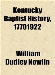 Kentucky Baptist History, 17701922,115298781X,9781152987814