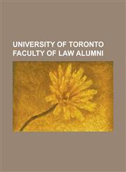 University of Toronto Faculty of Law Alumni Andrea St. Bernard, Bob Rae, Bora Laskin, Clayton Ruby, David Miller (Canadian Politician), Guy Giorno, I,1230794816,9781230794815