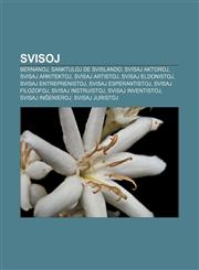 Svisoj Bernanoj, Sanktuloj de Svislando, Svisaj aktoroj, Svisaj arkitektoj, Svisaj artistoj, Svisaj eldonistoj, Svisaj entreprenistoj, Svisaj esperantistoj, Svisaj filozofoj, Svisaj instruistoj, Svisaj inventistoj, Svisaj inĝenieroj,1233335626,9781233335626