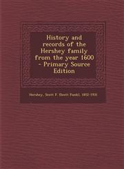 History and Records of the Hershey Family from the Year 1600 - Primary Source Edition,1293805831,9781293805831
