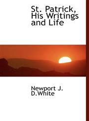 St. Patrick, His Writings and Life,1140516469,9781140516460