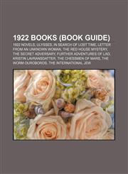 1922 books (Book Guide) 1922 novels, Ulysses, In Search of Lost Time, Letter from an Unknown Woman, The Red House Mystery,115767559X,9781157675594
