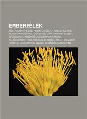 Emberfelek Australopithecus, Hegyi Gorilla, Homo Erectus, Ember, Proconsul, Csimpanz, Cro-Magnoni Ember, Orangutan, Kozonseges CS,1232910244,9781232910244