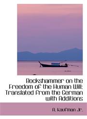 Bockshammer on the Freedom of the Human Will Translated from the German with Additions,1103434772,9781103434770