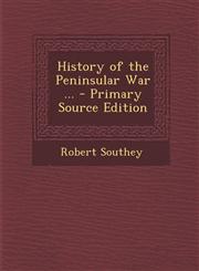 History of the Peninsular War ...,1287431208,9781287431206