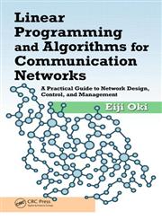 Linear Programming and Algorithms for Communication Networks A Practical Guide to Network Design, Control and Management 1st Edition,1466552638,9781466552630