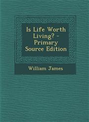 Is Life Worth Living? - Primary Source Edition,1294358634,9781294358633