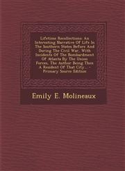 Lifetime Recollections An Interesting Narrative Of Life In The Southern States Before And During The Civil War, With Incidents Of The Bombardment Of Atlanta By The Union Forces, The Author Being Then A Resident Of That City... - Primary Source Edition,1293368326,9781293368329