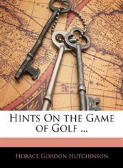 Hints On the Game of Golf ...,1144437857,9781144437853