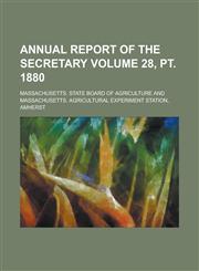 Annual Report of the Secretary Volume 28, PT. 1880,123523830X,9781235238307