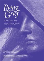 Living with Grief Who We Are How We Grieve,0876308981,9780876308981