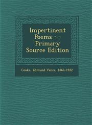 Impertinent Poems - Primary Source Edition,129506443X,9781295064434
