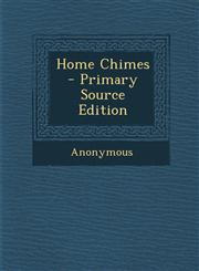 Home Chimes - Primary Source Edition,1295000318,9781295000319