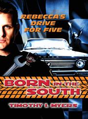 Born in the South Rebecca's Drive for Five,1462673147,9781462673148