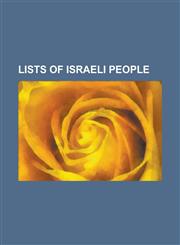 Lists of Israeli People List of Arab Citizens of Israel, List of Dutch Israelis, List of High Priests of Israel, List of Israelis, List of Isr,1156114047,9781156114049