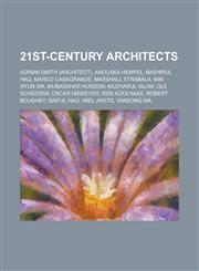 21st-Century Architects Adrian Smith (Architect), Anouska Hempel, Bashirul Haq, Marco Casagrande, Marshall Strabala, Min Hyun Sik, Mubasshar H,1230764151,9781230764153