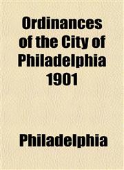 Ordinances of the City of Philadelphia 1901,1153238748,9781153238748