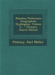 Klaudiou Ptolemaiou Geographike Hyphegesis, Volume 2... - Primary Source Edition,1295477114,9781295477111