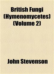British Fungi (Hymenomycetes) (Volume 2),115464359X,9781154643596