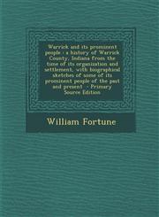 Warrick and Its Prominent People A History of Warrick County, Indiana from the Time of Its Organization and Settlement, with Biographical Sketches of,1293561738,9781293561737