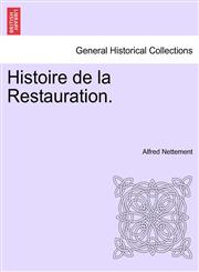 Histoire de la Restauration.VOL II,1241453748,9781241453749