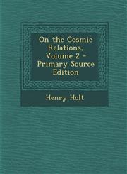 On the Cosmic Relations, Volume 2 - Primary Source Edition,1294655531,9781294655534