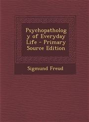 Psychopathology of Everyday Life - Primary Source Edition,1295806320,9781295806324