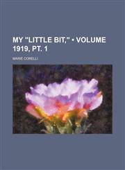 My "Little Bit," (Volume 1919, pt. 1),1154295060,9781154295061