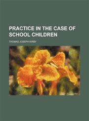 Practice in the case of school children,1152691465,9781152691469