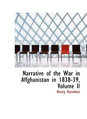 Narrative of the War in Affghanistan in 1838-39, Volume II,110344624X,9781103446247