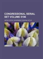 Congressional serial set Volume 5196,1130228266,9781130228267