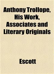 Anthony Trollope, His Work, Associates and Literary Originals,1151892661,9781151892669