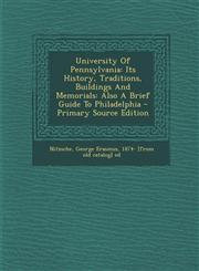 University of Pennsylvania Its History, Traditions, Buildings and Memorials: Also a Brief Guide to Philadelphia - Primary Source Edition,129366197X,9781293661970