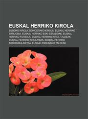 Euskal Herriko kirola Bilboko kirola, Donostiako kirola, Euskal Herriko errugbia, Euskal Herriko eski-estazioak, Euskal Herriko futbola,1233337890,9781233337897