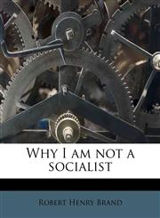 Why I am not a socialist,1177095963,9781177095969