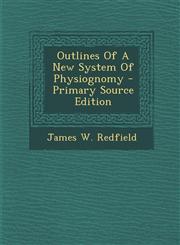 Outlines of a New System of Physiognomy - Primary Source Edition,1295361337,9781295361335