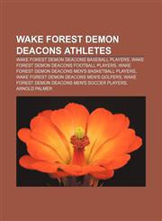 Wake Forest Demon Deacons athletes Wake Forest Demon Deacons baseball players, Wake Forest Demon Deacons football players,1233292668,9781233292660