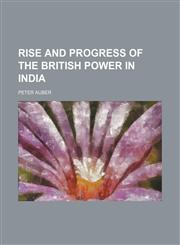 Rise and Progress of the British Power in India (Volume 1),1458967085,9781458967084