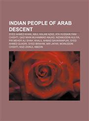 Indian people of Arab descent Syed Ahmed Khan, Abul Kalam Azad, Ata Hussain Fani Chishti, Qazi Mian Muhammad Amjad, Nizamuddin Auliya,1233106481,9781233106486