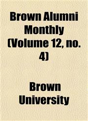 Brown Alumni Monthly (Volume 12, no. 4),1154644480,9781154644487