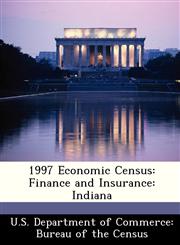 1997 Economic Census Finance and Insurance: Indiana,1288453817,9781288453818